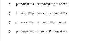 在单链表指针为P的结点之后插入指针为s的结点，正确的操作是()。