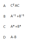 设A,B为正定矩阵,C是可逆矩阵,下列矩阵不是正定矩阵的是().