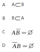 设A,B是任两个随机事件,下列事件中与A+B=B不等价的是().